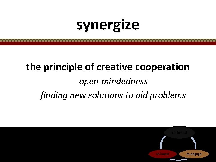 synergize the principle of creative cooperation open-mindedness finding new solutions to old problems re-brand