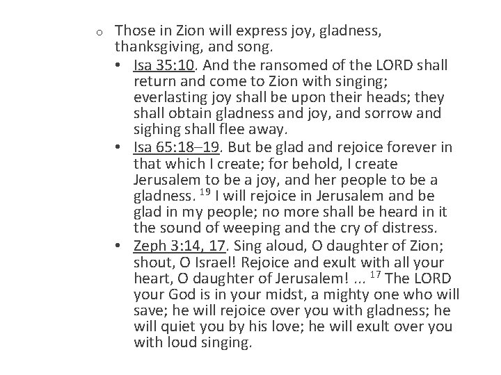 o Those in Zion will express joy, gladness, thanksgiving, and song. • Isa 35:
