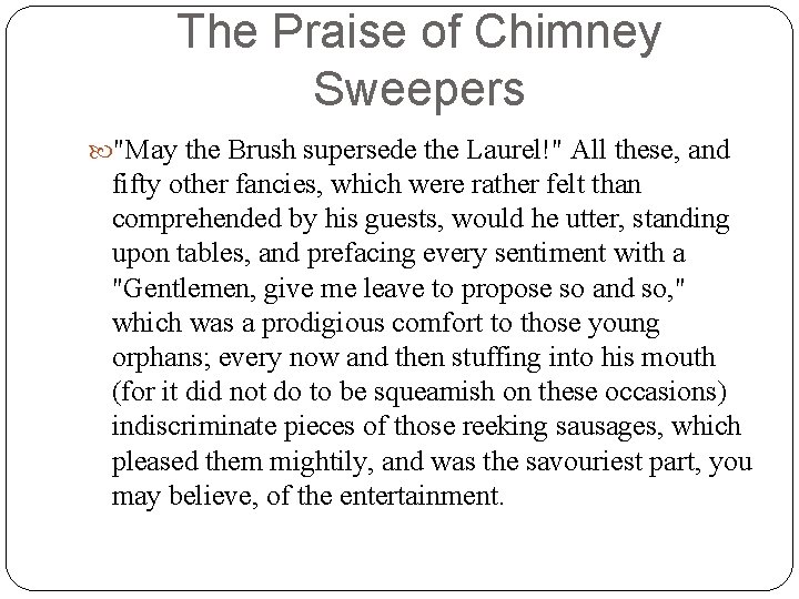 The Praise of Chimney Sweepers "May the Brush supersede the Laurel!" All these, and