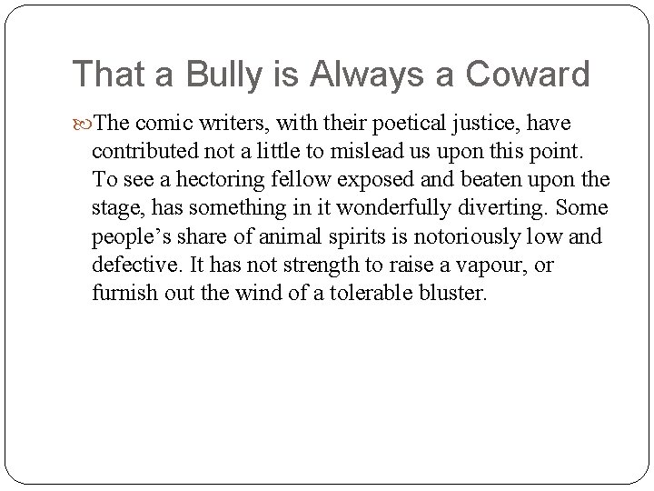 That a Bully is Always a Coward The comic writers, with their poetical justice,