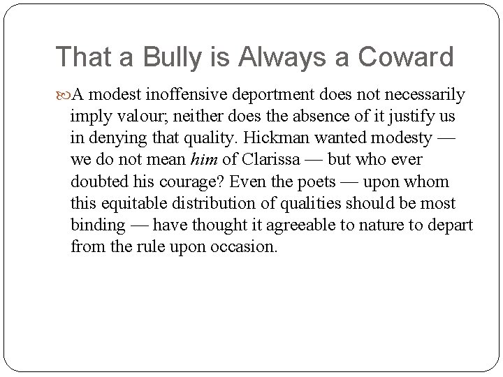 That a Bully is Always a Coward A modest inoffensive deportment does not necessarily