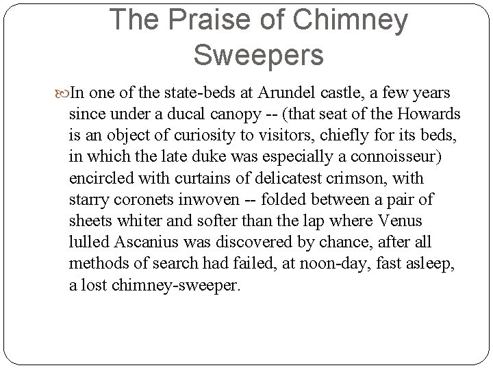 The Praise of Chimney Sweepers In one of the state-beds at Arundel castle, a