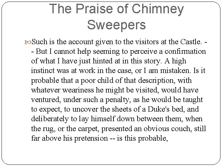 The Praise of Chimney Sweepers Such is the account given to the visitors at