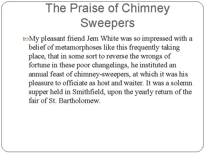 The Praise of Chimney Sweepers My pleasant friend Jem White was so impressed with