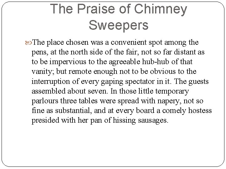 The Praise of Chimney Sweepers The place chosen was a convenient spot among the