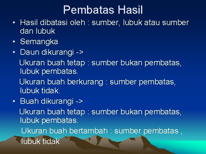 Pembatas Hasil • Hasil dibatasi oleh : sumber, lubuk atau sumber dan lubuk •