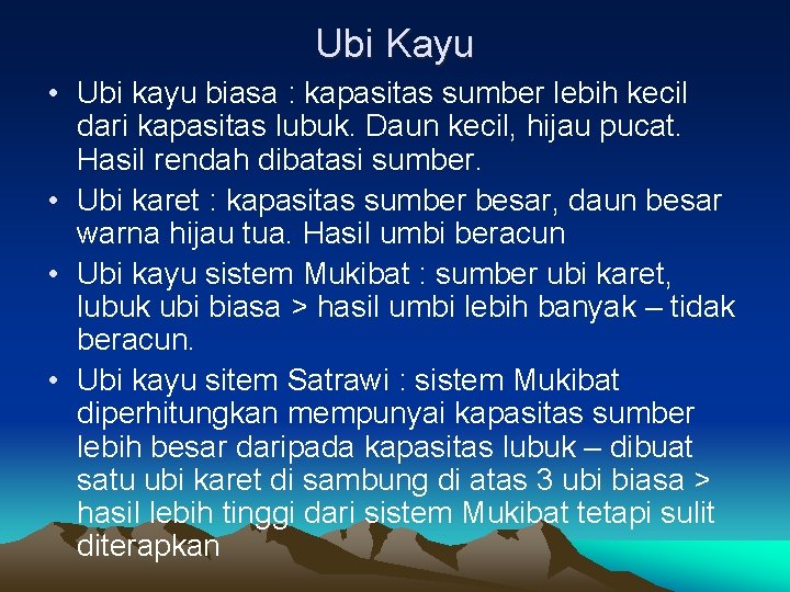 Ubi Kayu • Ubi kayu biasa : kapasitas sumber lebih kecil dari kapasitas lubuk.