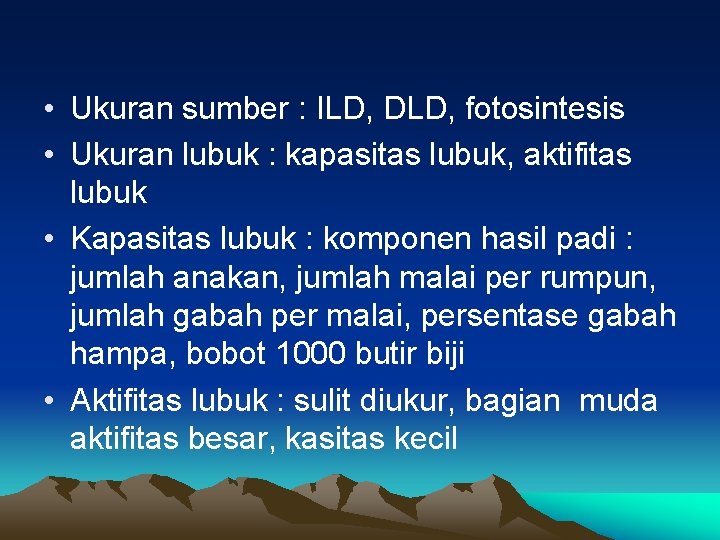  • Ukuran sumber : ILD, DLD, fotosintesis • Ukuran lubuk : kapasitas lubuk,