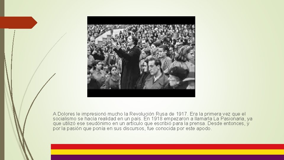 A Dolores le impresionó mucho la Revolución Rusa de 1917. Era la primera vez