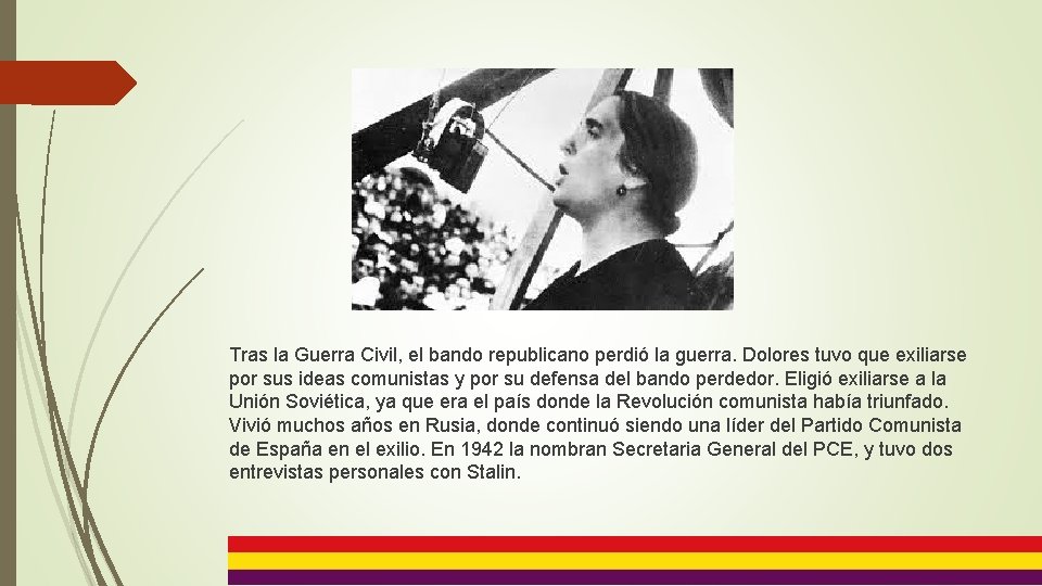 Tras la Guerra Civil, el bando republicano perdió la guerra. Dolores tuvo que exiliarse