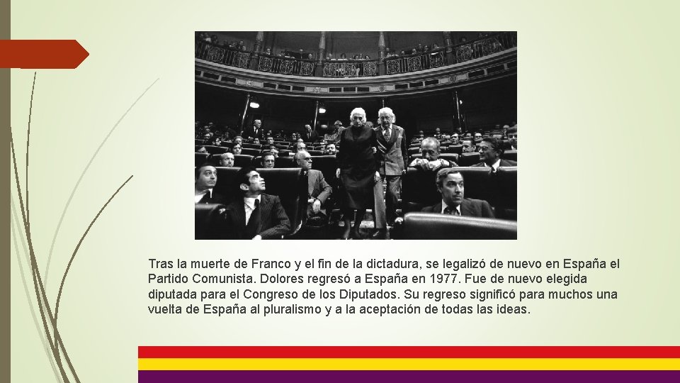 Tras la muerte de Franco y el fin de la dictadura, se legalizó de