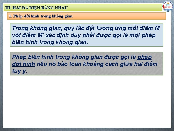 III. HAI ĐA DIỆN BẰNG NHAU 1. Phép dời hình trong không gian Trong III. HAI ĐA DIỆN BẰNG NHAU 1. Phép dời hình trong không gian Trong