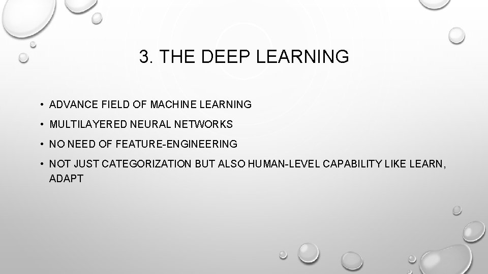 3. THE DEEP LEARNING • ADVANCE FIELD OF MACHINE LEARNING • MULTILAYERED NEURAL NETWORKS 3. THE DEEP LEARNING • ADVANCE FIELD OF MACHINE LEARNING • MULTILAYERED NEURAL NETWORKS