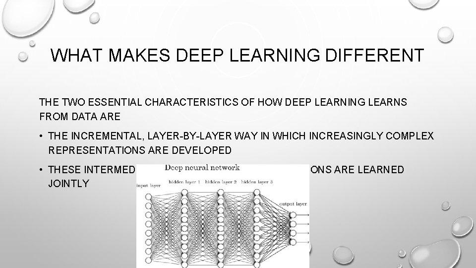 WHAT MAKES DEEP LEARNING DIFFERENT THE TWO ESSENTIAL CHARACTERISTICS OF HOW DEEP LEARNING LEARNS WHAT MAKES DEEP LEARNING DIFFERENT THE TWO ESSENTIAL CHARACTERISTICS OF HOW DEEP LEARNING LEARNS