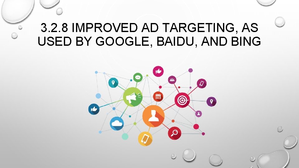 3. 2. 8 IMPROVED AD TARGETING, AS USED BY GOOGLE, BAIDU, AND BING 3. 2. 8 IMPROVED AD TARGETING, AS USED BY GOOGLE, BAIDU, AND BING