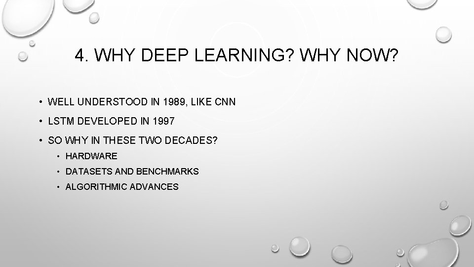 4. WHY DEEP LEARNING? WHY NOW? • WELL UNDERSTOOD IN 1989, LIKE CNN • 4. WHY DEEP LEARNING? WHY NOW? • WELL UNDERSTOOD IN 1989, LIKE CNN •