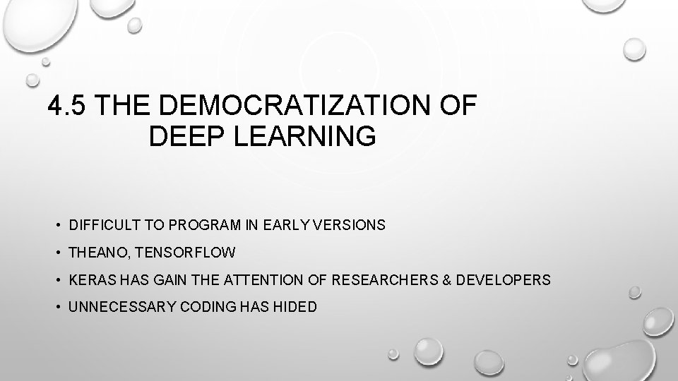 4. 5 THE DEMOCRATIZATION OF DEEP LEARNING • DIFFICULT TO PROGRAM IN EARLY VERSIONS 4. 5 THE DEMOCRATIZATION OF DEEP LEARNING • DIFFICULT TO PROGRAM IN EARLY VERSIONS