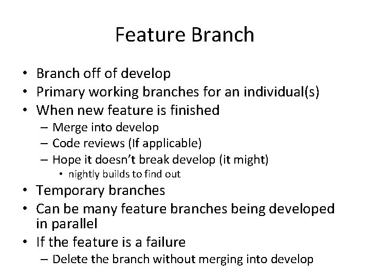 Feature Branch • Branch off of develop • Primary working branches for an individual(s)