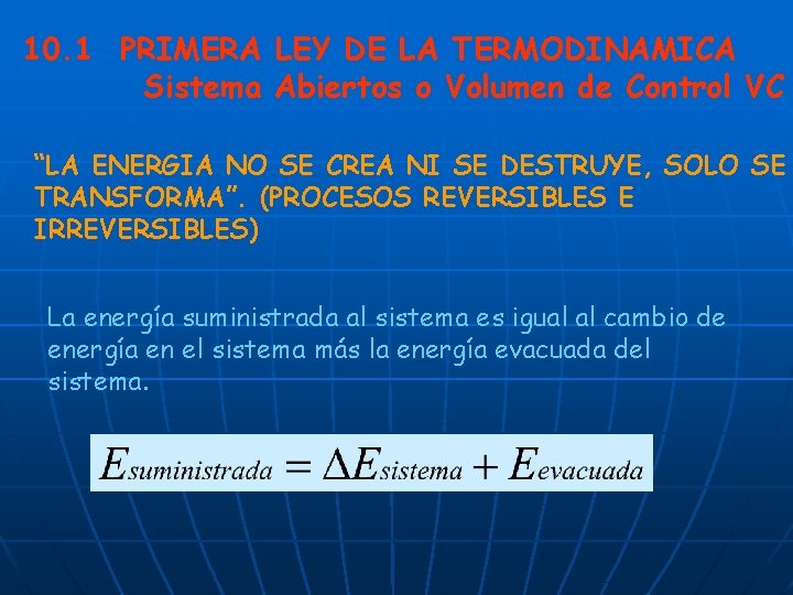 10. 1 PRIMERA LEY DE LA TERMODINAMICA Sistema Abiertos o Volumen de Control VC