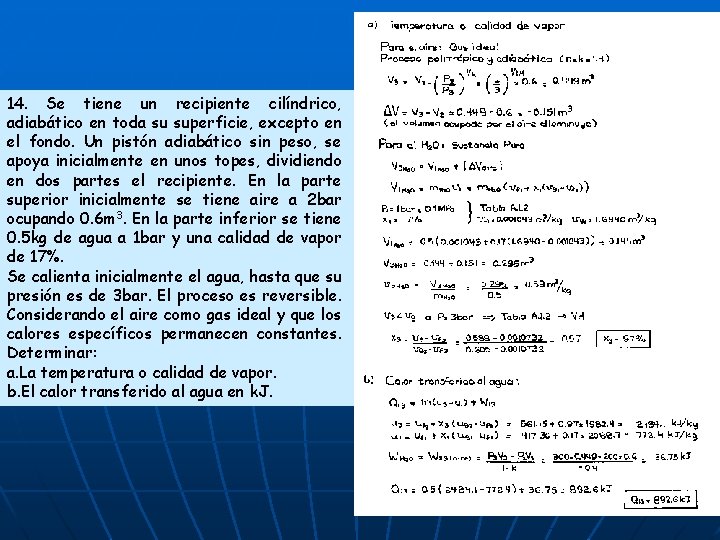 14. Se tiene un recipiente cilíndrico, adiabático en toda su superficie, excepto en el