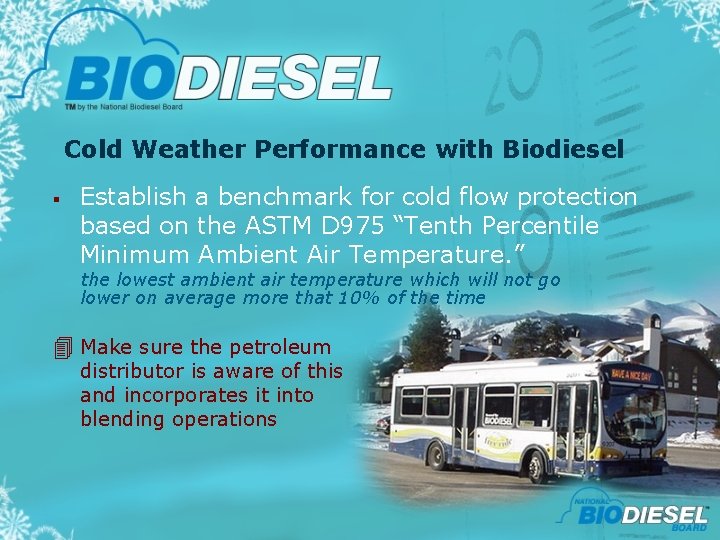 Cold Weather Performance with Biodiesel § Establish a benchmark for cold flow protection based