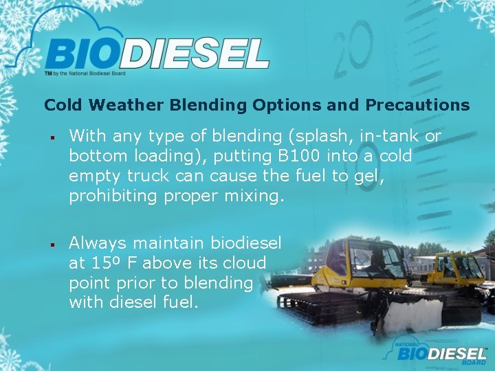 Cold Weather Blending Options and Precautions § § With any type of blending (splash,