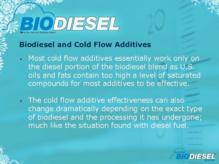 Biodiesel and Cold Flow Additives § § Most cold flow additives essentially work only