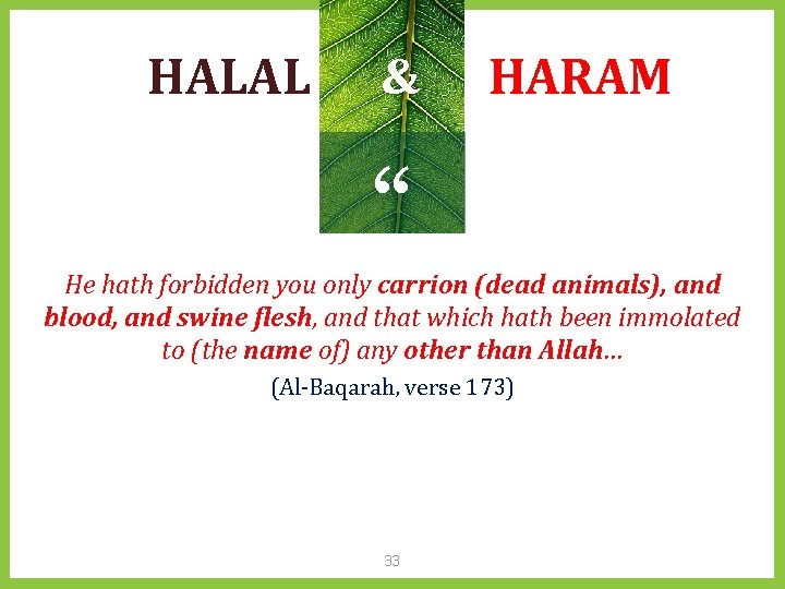 HALAL & HARAM “ He hath forbidden you only carrion (dead animals), and blood,