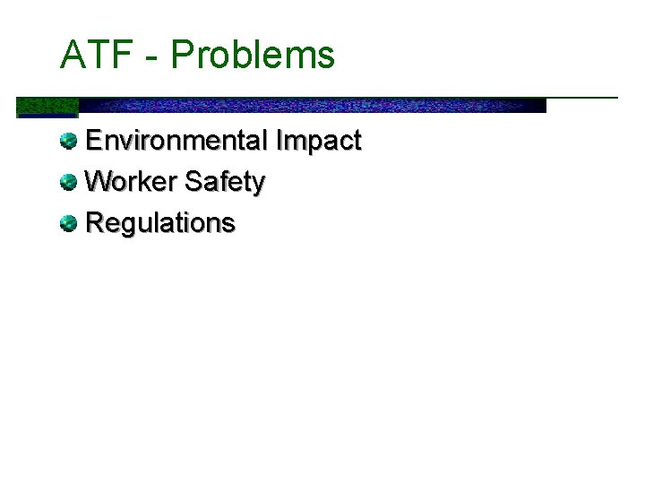 ATF - Problems Environmental Impact Worker Safety Regulations 