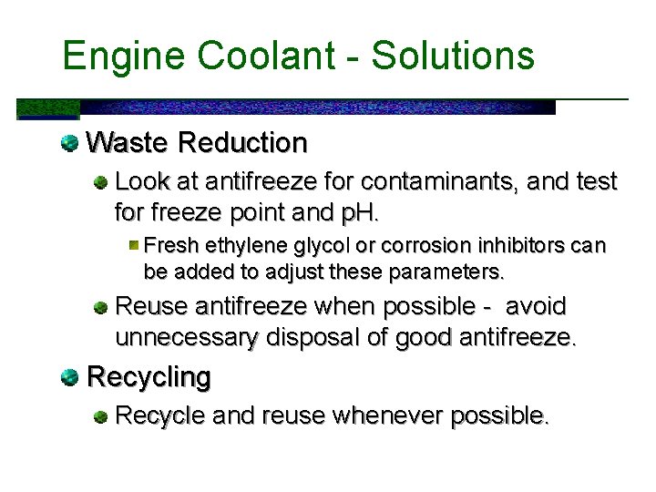 Engine Coolant - Solutions Waste Reduction Look at antifreeze for contaminants, and test for