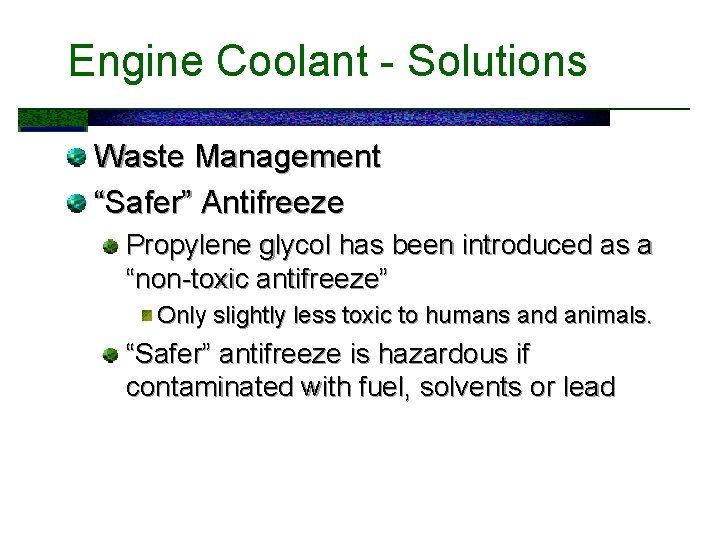 Engine Coolant - Solutions Waste Management “Safer” Antifreeze Propylene glycol has been introduced as