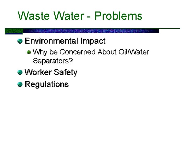 Waste Water - Problems Environmental Impact Why be Concerned About Oil/Water Separators? Worker Safety