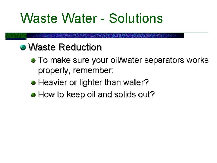 Waste Water - Solutions Waste Reduction To make sure your oil/water separators works properly,