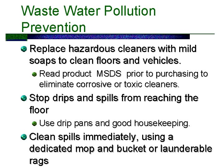 Waste Water Pollution Prevention Replace hazardous cleaners with mild soaps to clean floors and