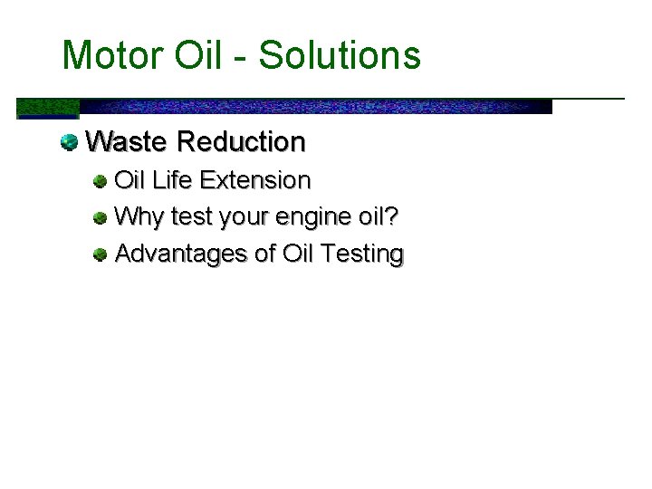 Motor Oil - Solutions Waste Reduction Oil Life Extension Why test your engine oil?