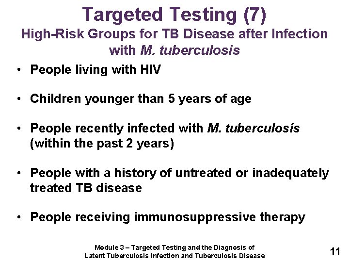 Targeted Testing (7) High-Risk Groups for TB Disease after Infection with M. tuberculosis •