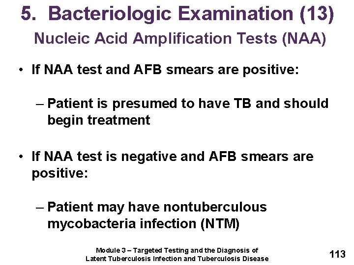 5. Bacteriologic Examination (13) Nucleic Acid Amplification Tests (NAA) • If NAA test and
