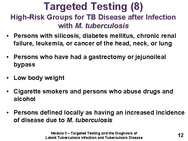 Targeted Testing (8) High-Risk Groups for TB Disease after Infection with M. tuberculosis •