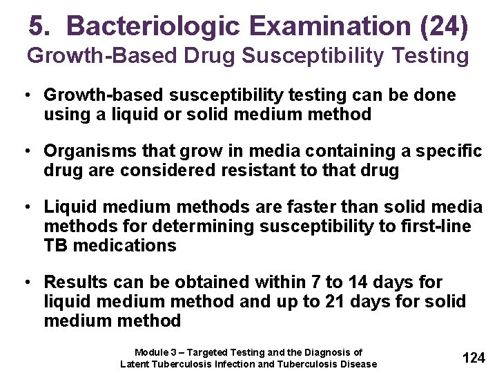 5. Bacteriologic Examination (24) Growth-Based Drug Susceptibility Testing • Growth-based susceptibility testing can be