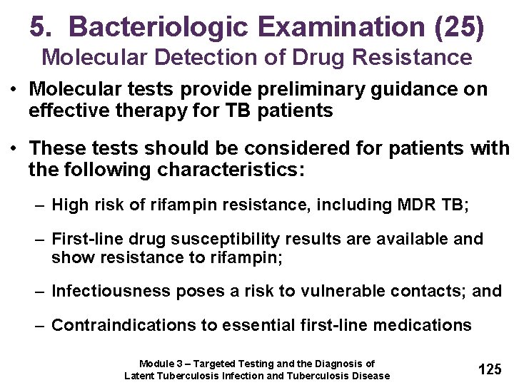 5. Bacteriologic Examination (25) Molecular Detection of Drug Resistance • Molecular tests provide preliminary