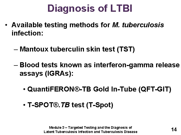 Diagnosis of LTBI • Available testing methods for M. tuberculosis infection: – Mantoux tuberculin