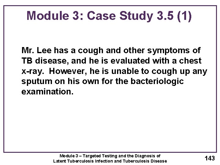 Module 3: Case Study 3. 5 (1) Mr. Lee has a cough and other