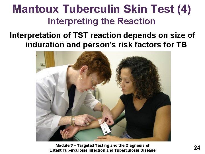 Mantoux Tuberculin Skin Test (4) Interpreting the Reaction Interpretation of TST reaction depends on