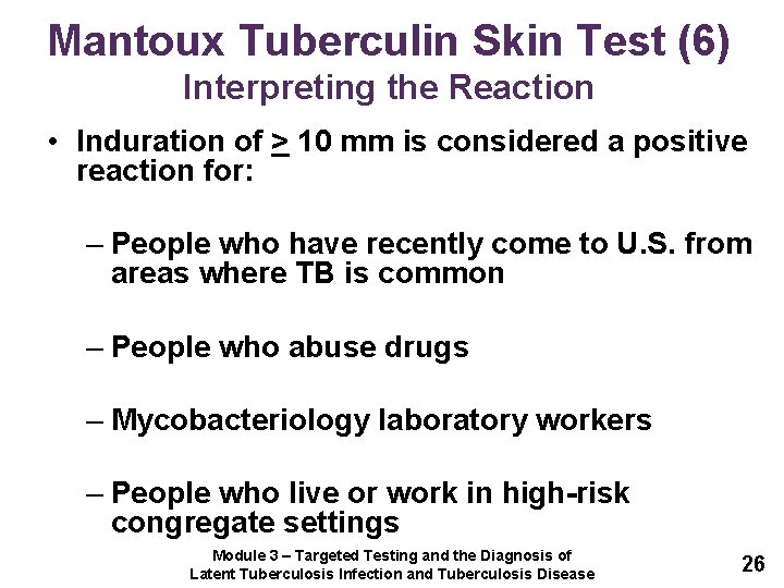Mantoux Tuberculin Skin Test (6) Interpreting the Reaction • Induration of > 10 mm