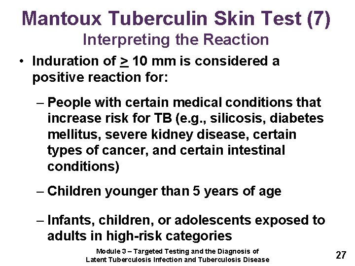 Mantoux Tuberculin Skin Test (7) Interpreting the Reaction • Induration of > 10 mm