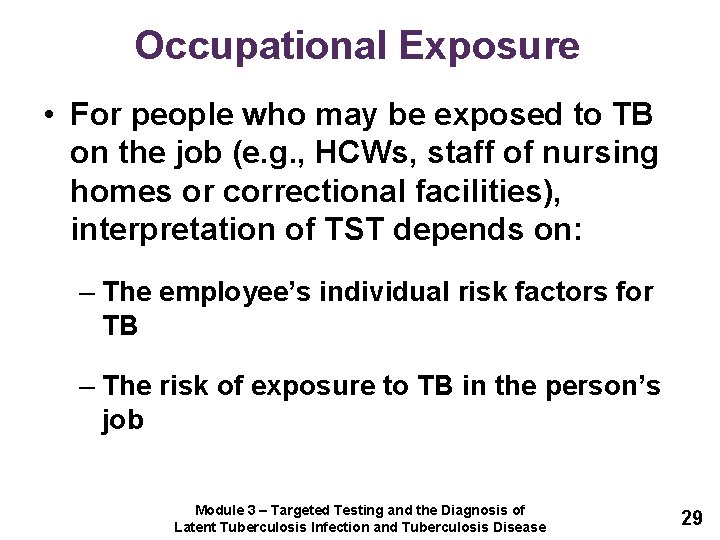 Occupational Exposure • For people who may be exposed to TB on the job