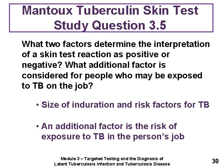 Mantoux Tuberculin Skin Test Study Question 3. 5 What two factors determine the interpretation