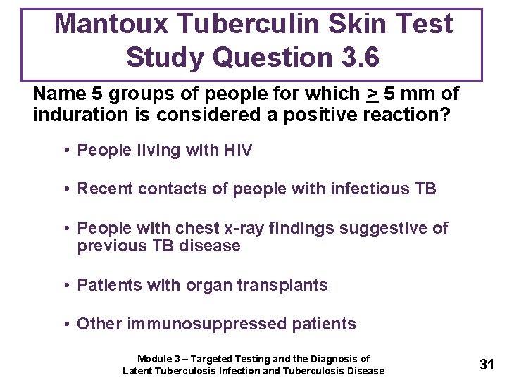 Mantoux Tuberculin Skin Test Study Question 3. 6 Name 5 groups of people for