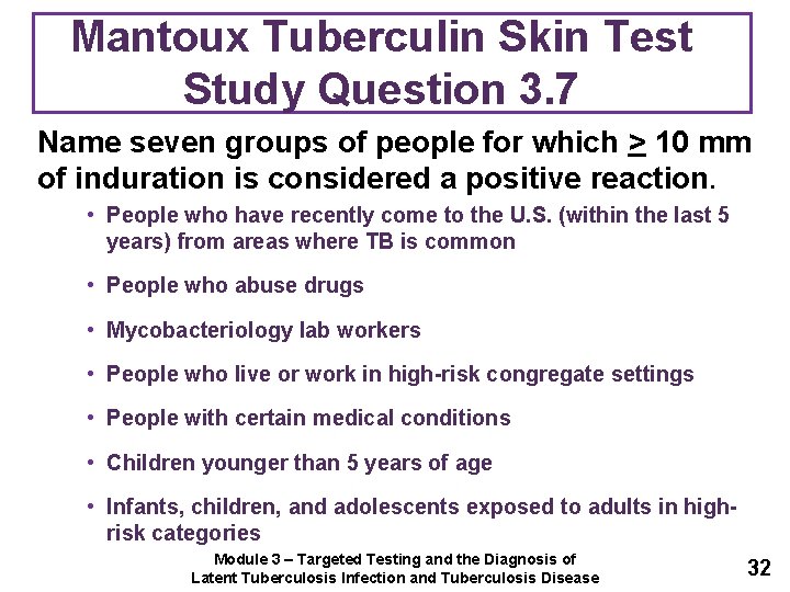 Mantoux Tuberculin Skin Test Study Question 3. 7 Name seven groups of people for