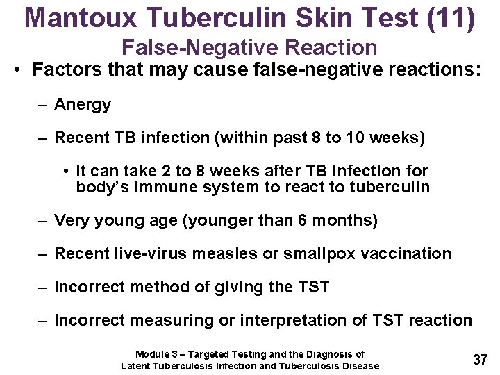 Mantoux Tuberculin Skin Test (11) False-Negative Reaction • Factors that may cause false-negative reactions: